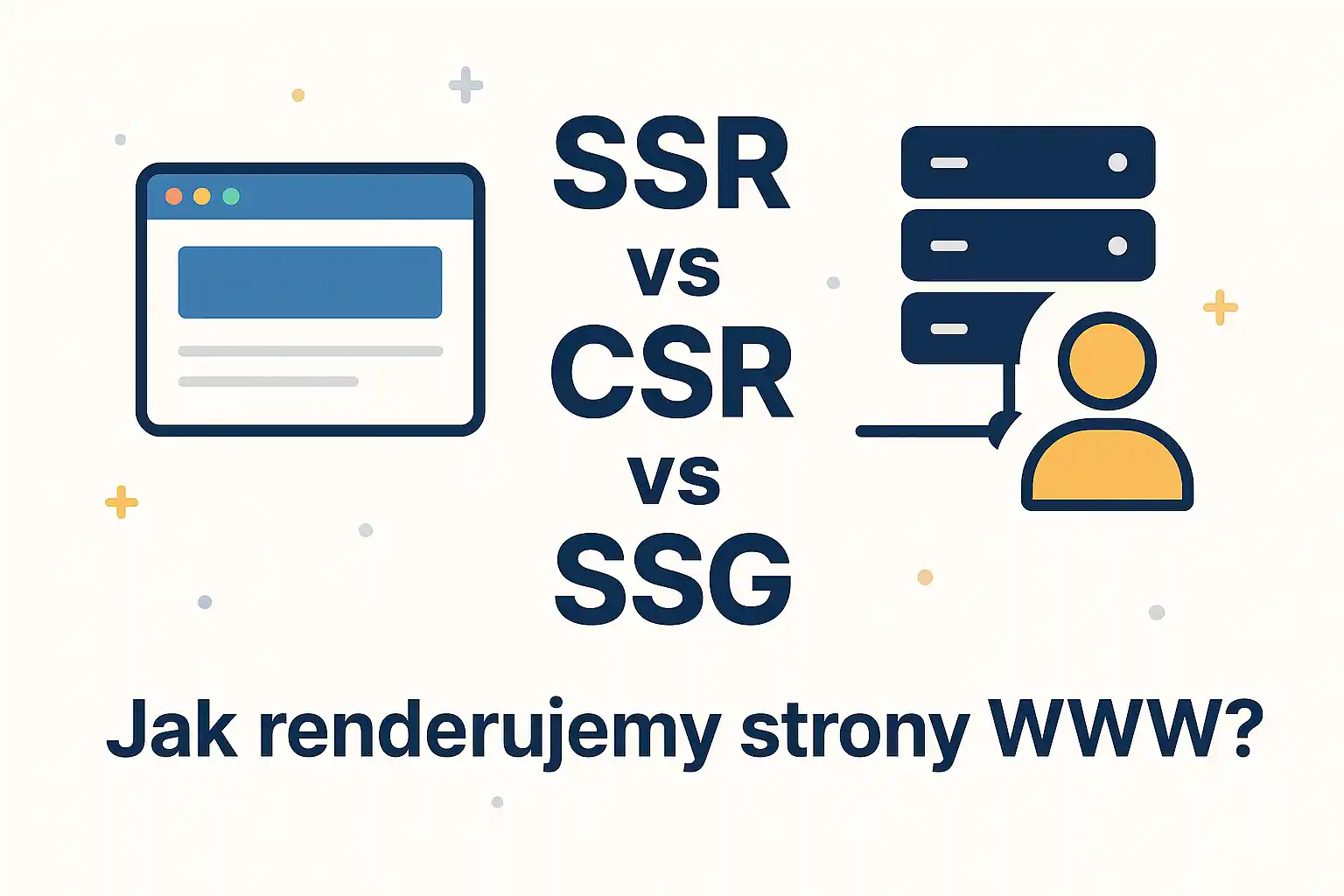SSR, CSR i SSG – Jak Działa Nowoczesne Renderowanie Stron?